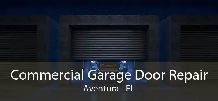  Commercial Garage Door Repair Aventura - FL