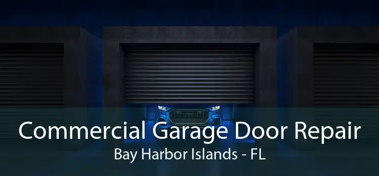 Commercial Garage Door Repair Bay Harbor Islands - FL