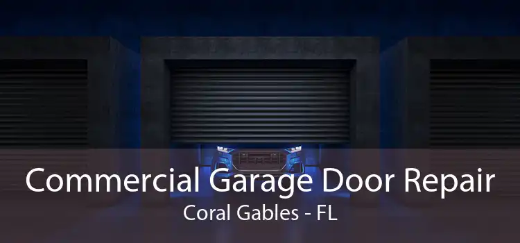  Commercial Garage Door Repair Coral Gables - FL