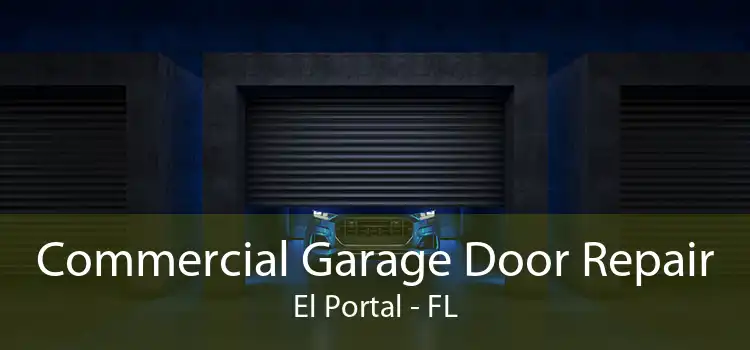 Commercial Garage Door Repair El Portal - FL