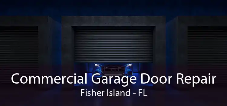 Commercial Garage Door Repair Fisher Island - FL