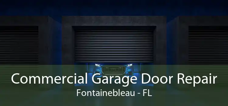 Commercial Garage Door Repair Fontainebleau - FL