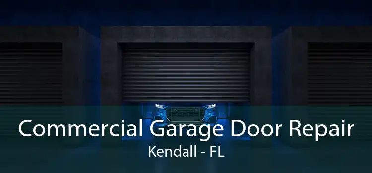 Commercial Garage Door Repair Kendall - FL