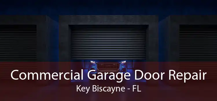 Commercial Garage Door Repair Key Biscayne - FL