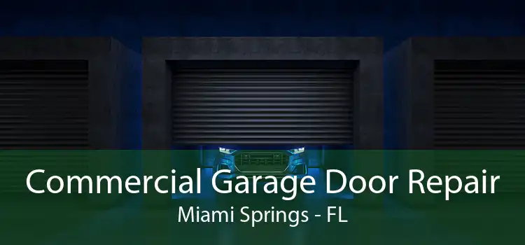 Commercial Garage Door Repair Miami Springs - FL