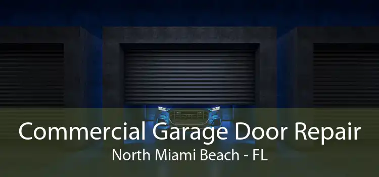 Commercial Garage Door Repair North Miami Beach - FL