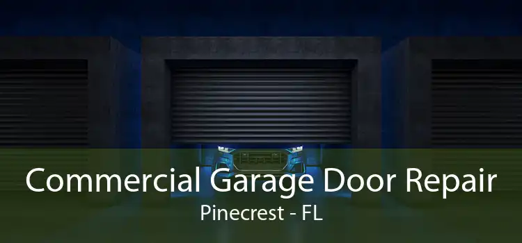 Commercial Garage Door Repair Pinecrest - FL