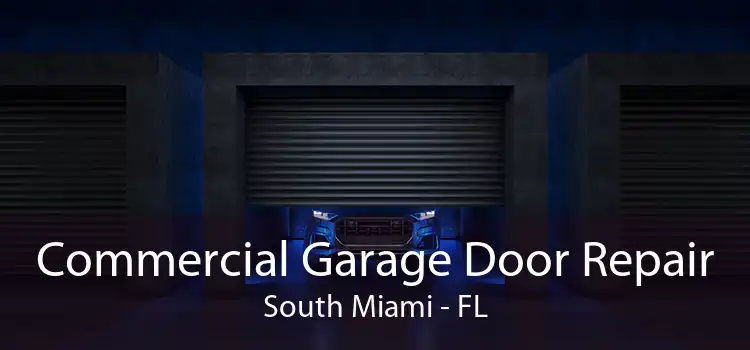 Commercial Garage Door Repair South Miami - FL