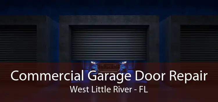  Commercial Garage Door Repair West Little River - FL