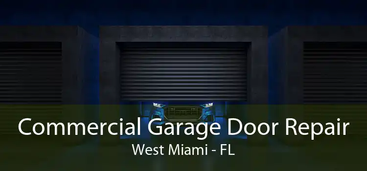  Commercial Garage Door Repair West Miami - FL