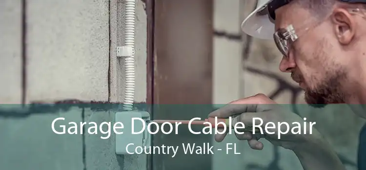 Garage Door Cable Repair Country Walk - FL