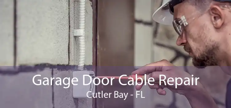  Garage Door Cable Repair Cutler Bay - FL