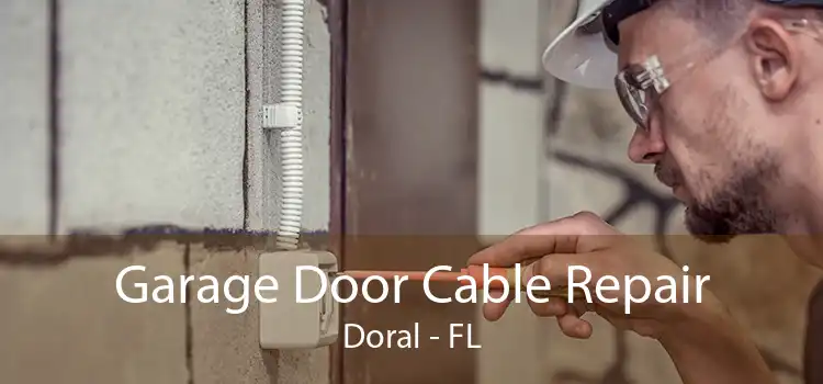  Garage Door Cable Repair Doral - FL