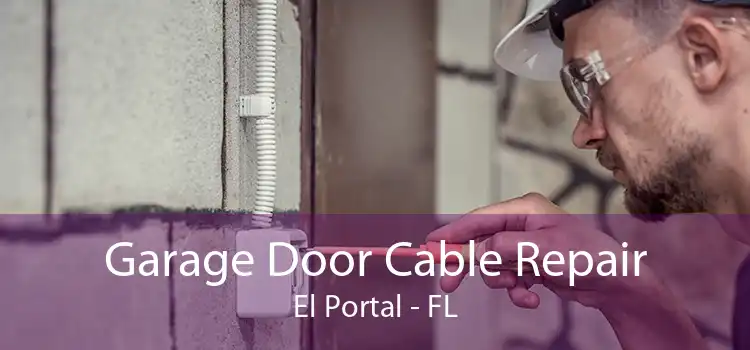 Garage Door Cable Repair El Portal - FL