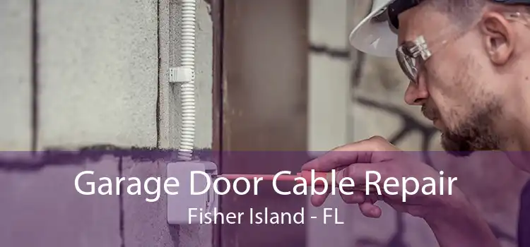 Garage Door Cable Repair Fisher Island - FL