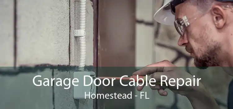 Garage Door Cable Repair Homestead - FL