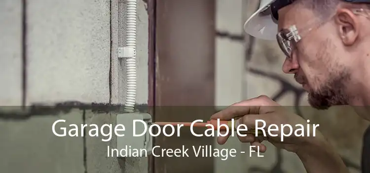 Garage Door Cable Repair Indian Creek Village - FL