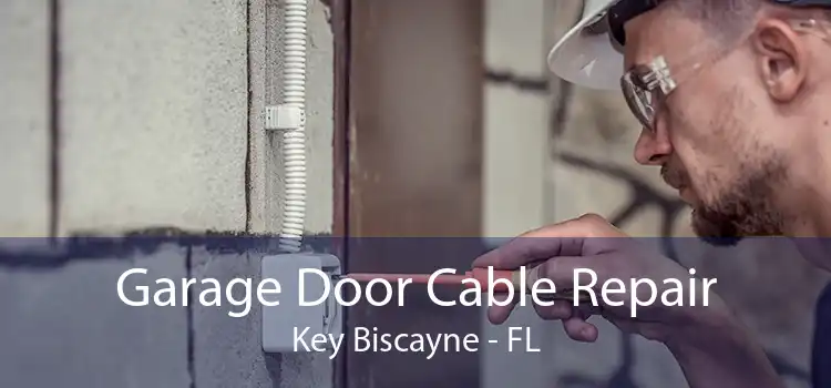  Garage Door Cable Repair Key Biscayne - FL