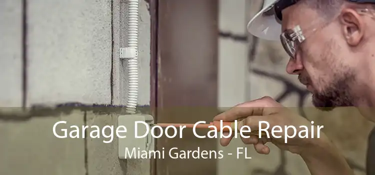 Garage Door Cable Repair Miami Gardens - FL