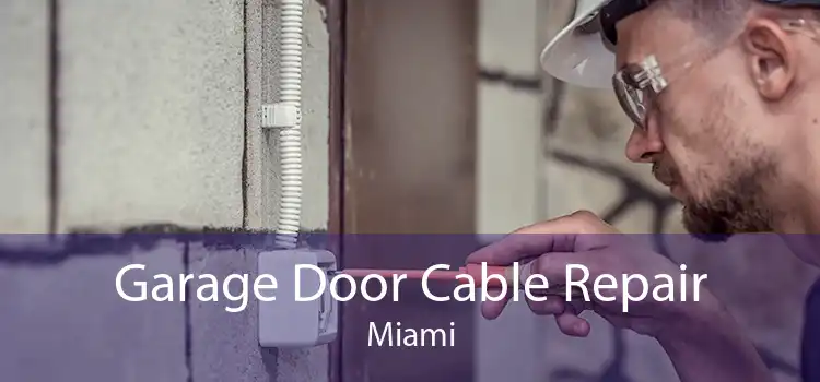 Garage Door Cable Repair Miami