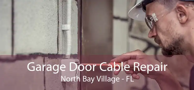 Garage Door Cable Repair North Bay Village - FL
