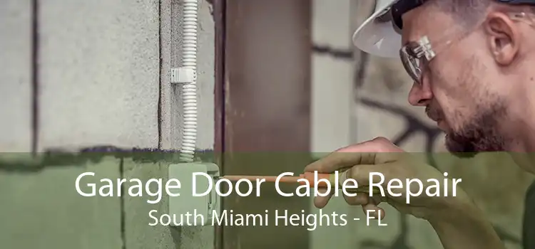 Garage Door Cable Repair South Miami Heights - FL