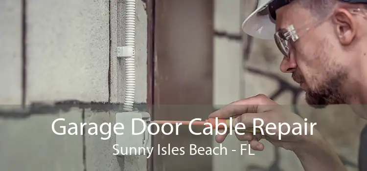  Garage Door Cable Repair Sunny Isles Beach - FL