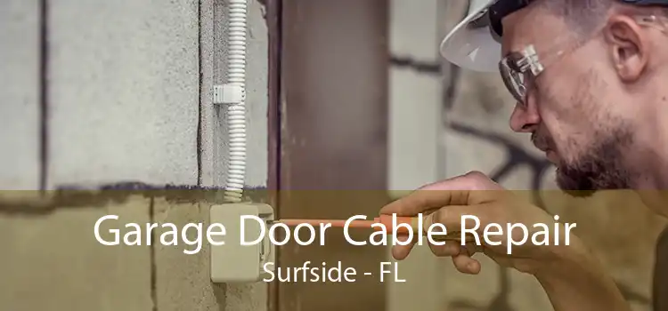 Garage Door Cable Repair Surfside - FL