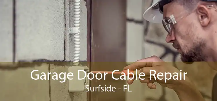  Garage Door Cable Repair Surfside - FL