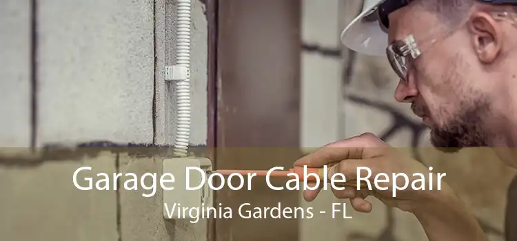 Garage Door Cable Repair Virginia Gardens - FL