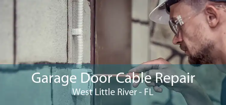 Garage Door Cable Repair West Little River - FL