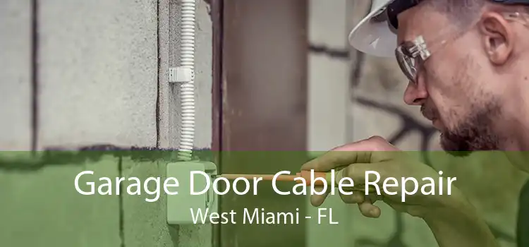 Garage Door Cable Repair West Miami - FL