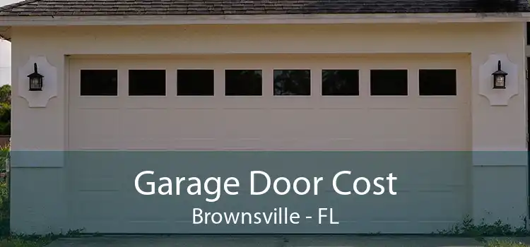 Garage Door Cost Brownsville - FL