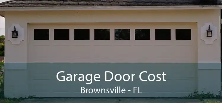  Garage Door Cost Brownsville - FL