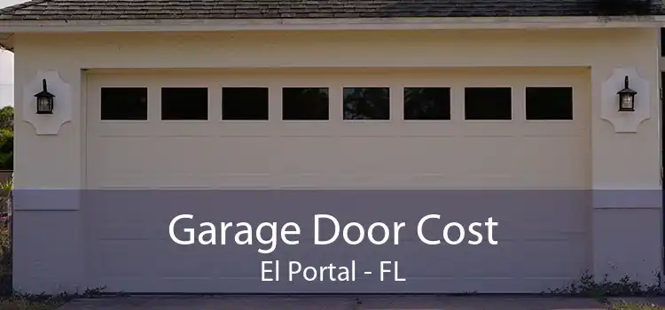  Garage Door Cost El Portal - FL