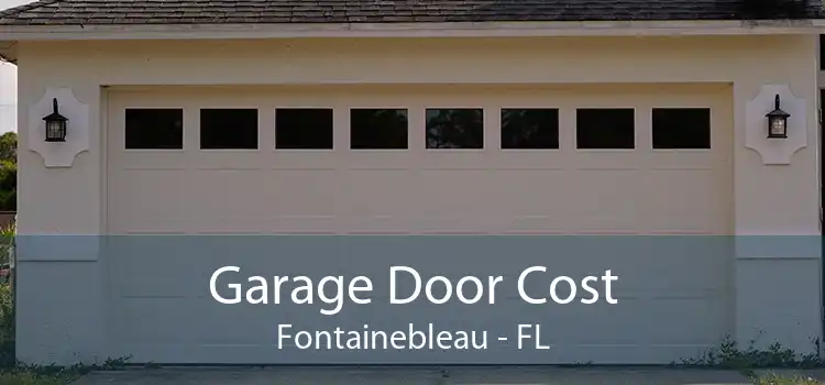  Garage Door Cost Fontainebleau - FL