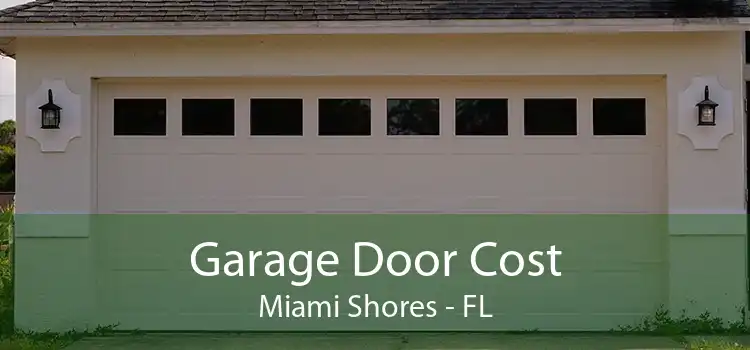 Garage Door Cost Miami Shores - FL