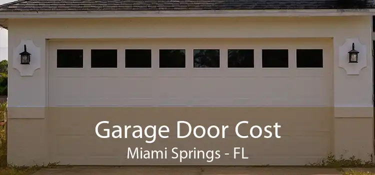 Garage Door Cost Miami Springs - FL