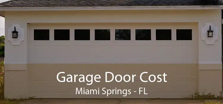  Garage Door Cost Miami Springs - FL