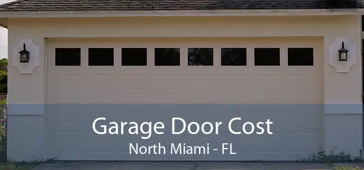 Garage Door Cost North Miami - FL