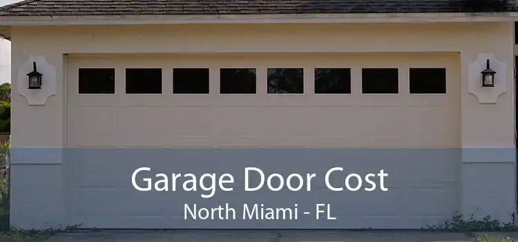  Garage Door Cost North Miami - FL