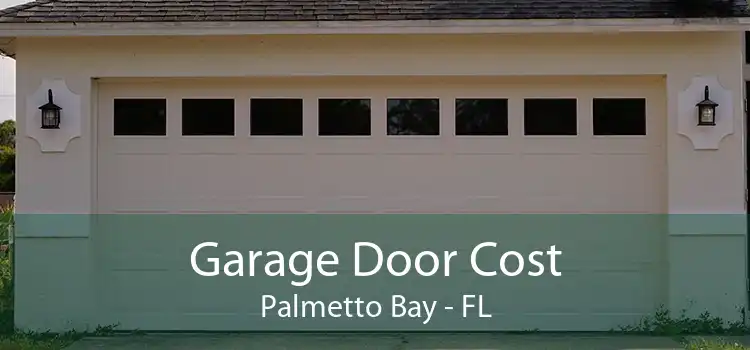  Garage Door Cost Palmetto Bay - FL