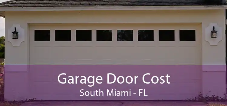 Garage Door Cost South Miami - FL