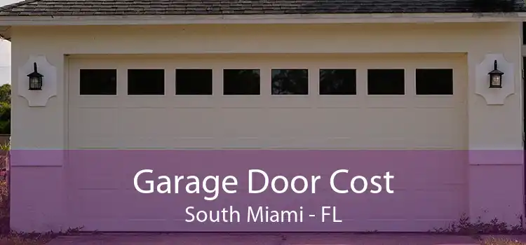  Garage Door Cost South Miami - FL