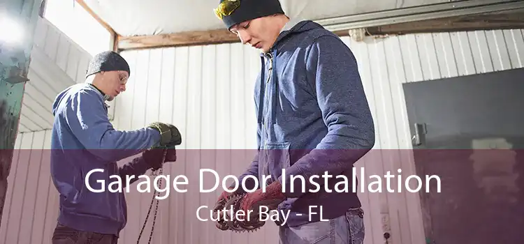 Garage Door Installation Cutler Bay - FL