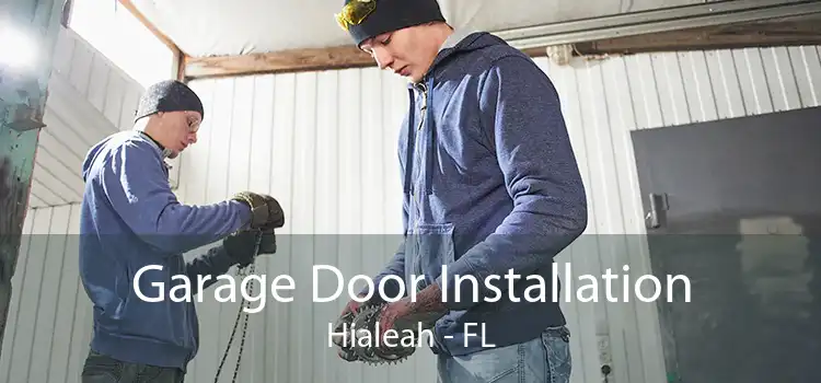  Garage Door Installation Hialeah - FL