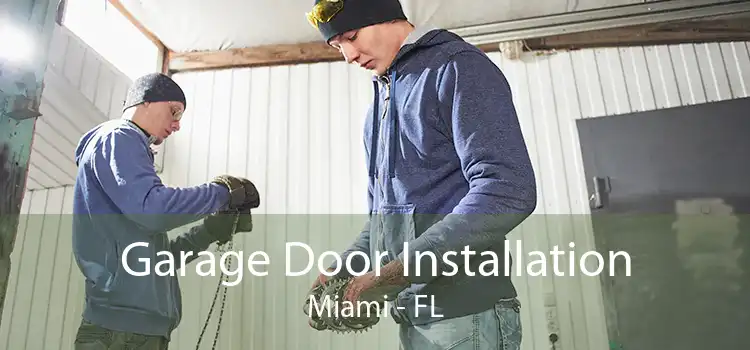 Garage Door Installation Miami - FL