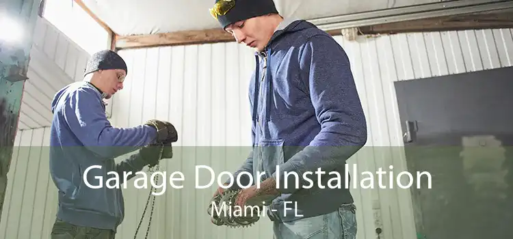  Garage Door Installation Miami - FL