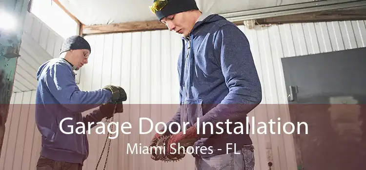 Garage Door Installation Miami Shores - FL