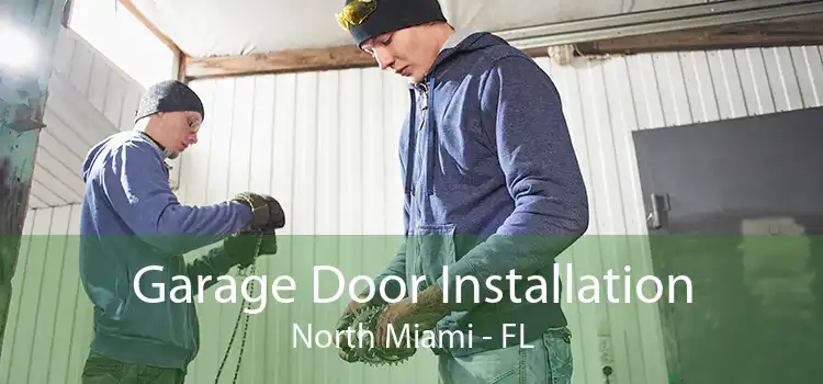 Garage Door Installation North Miami - FL